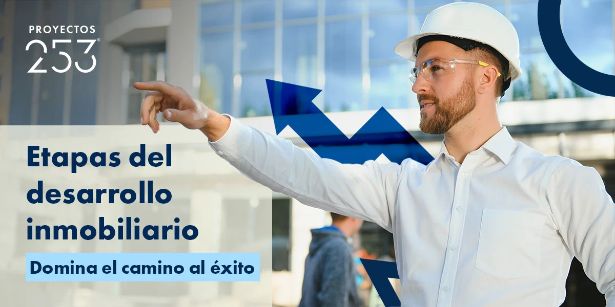 Etapas del Desarrollo Inmobiliario: Domina el Camino al Éxito