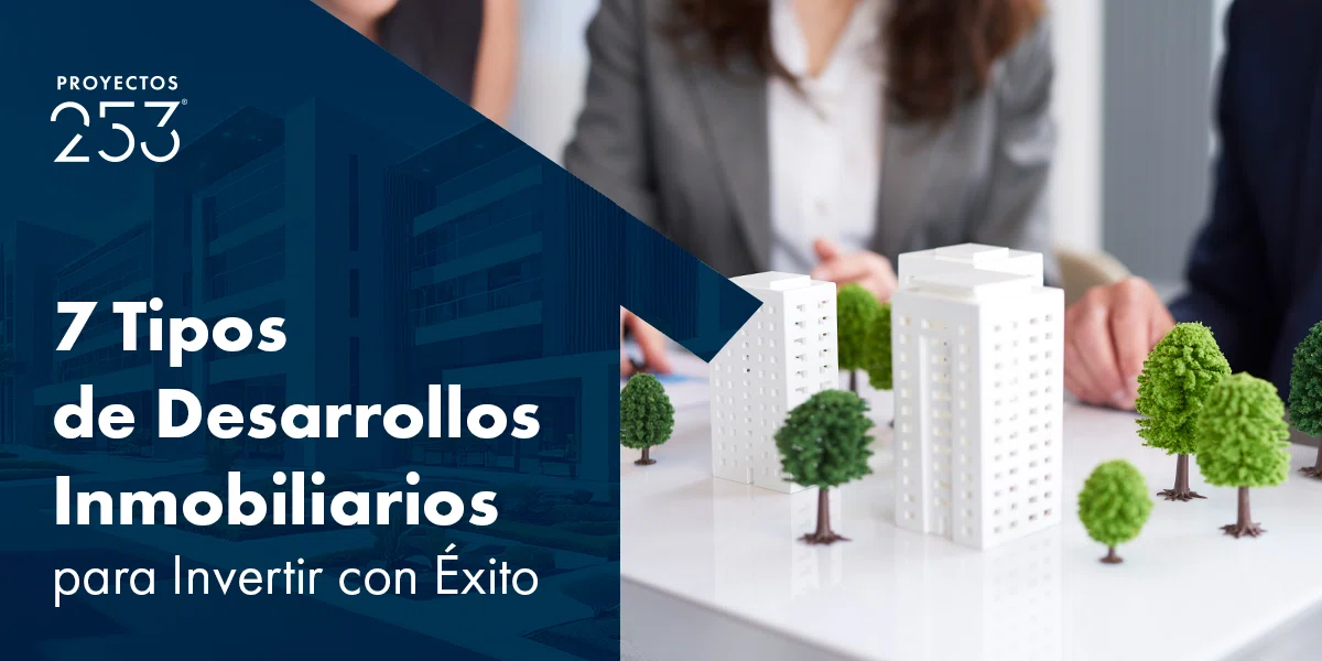 ️ 7 Tipos de Desarrollos Inmobiliarios para Invertir con Éxito